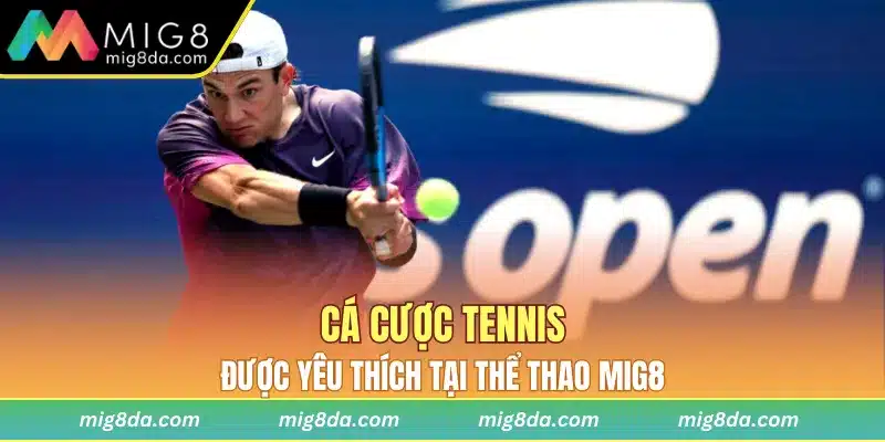 Cá cược tennis được yêu thích tại  thể thao Mig8 