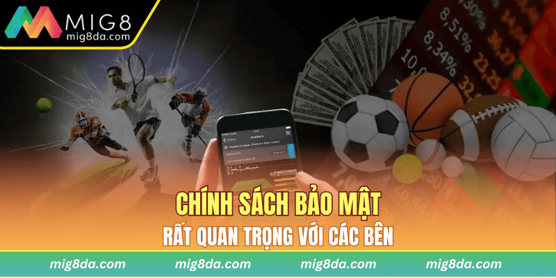 Chính sách bảo mật rất quan trọng với các bên