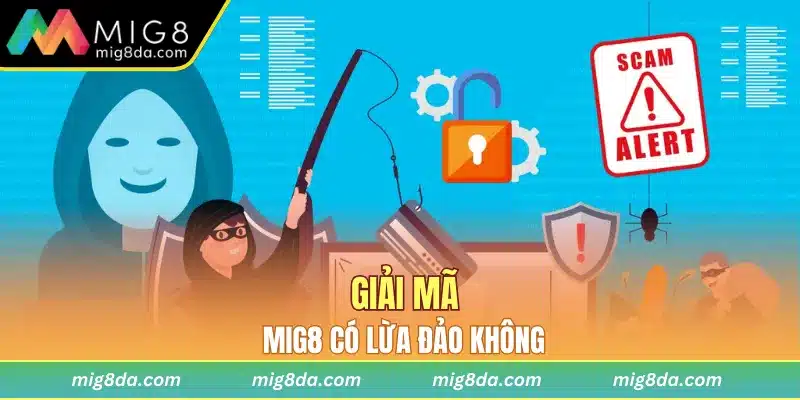 Giải mã Mig8 có lừa đảo không
