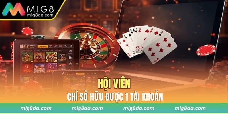 Hội viên chỉ sở hữu được 1 tài khoản