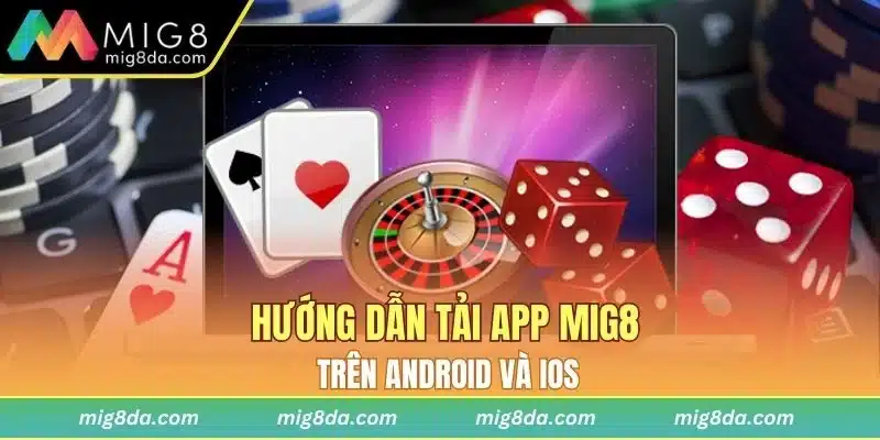 Hướng dẫn tải app Mig8 trên Android và IOS