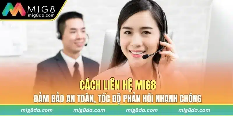 Phương thức liên hệ Mig8 tiện lợi và nhanh chóng