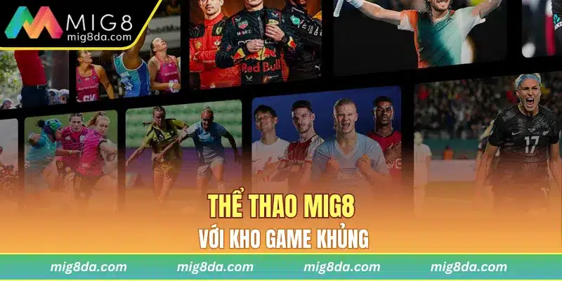 Thể thao Mig8 với kho game khủng